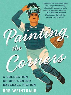 cover image of Painting the Corners: a Collection of Off-Center Baseball Fiction
